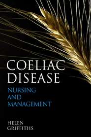 бесплатно читать книгу Coeliac Disease. Nursing Care and Management автора Helen Griffiths