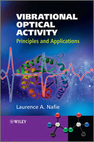 бесплатно читать книгу Vibrational Optical Activity. Principles and Applications автора Laurence Nafie