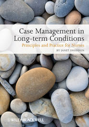 бесплатно читать книгу Case Management of Long-term Conditions. Principles and Practice for Nurses автора Janet Snoddon