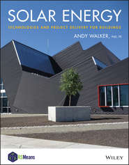 бесплатно читать книгу Solar Energy. Technologies and Project Delivery for Buildings автора Andy Walker