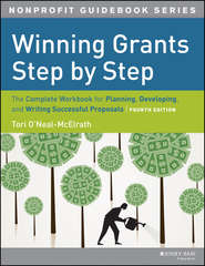 бесплатно читать книгу Winning Grants Step by Step. The Complete Workbook for Planning, Developing and Writing Successful Proposals автора Tori O'Neal-McElrath