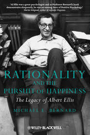 бесплатно читать книгу Rationality and the Pursuit of Happiness. The Legacy of Albert Ellis автора Michael Bernard