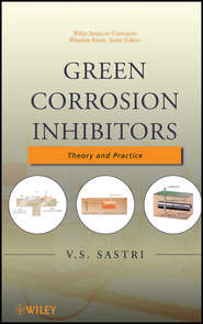 бесплатно читать книгу Green Corrosion Inhibitors. Theory and Practice автора V. Sastri