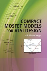 бесплатно читать книгу Compact MOSFET Models for VLSI Design автора A. Bhattacharyya