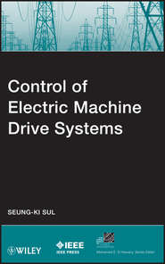 бесплатно читать книгу Control of Electric Machine Drive Systems автора Seung-Ki Sul