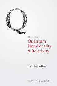 бесплатно читать книгу Quantum Non-Locality and Relativity. Metaphysical Intimations of Modern Physics автора Tim Maudlin