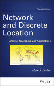бесплатно читать книгу Network and Discrete Location. Models, Algorithms, and Applications автора Mark Daskin