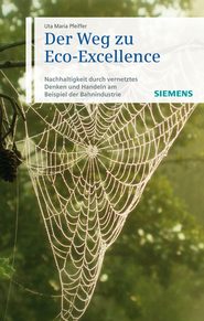 бесплатно читать книгу Der Weg zu Eco-Excellence. Nachhaltigkeit durch vernetztes Denken und Handeln am Beispiel der Bahnindustrie автора Uta-Maria Pfeiffer