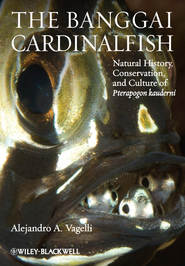бесплатно читать книгу The Banggai Cardinalfish. Natural History, Conservation, and Culture of Pterapogon kauderni автора Alejandro Vagelli