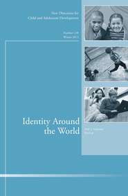 бесплатно читать книгу Identity Around the World. New Directions for Child and Adolescent Development, Number 138 автора Seth Schwartz