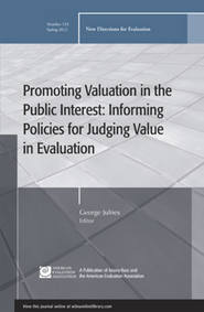 бесплатно читать книгу Promoting Value in the Public Interest: Informing Policies for Judging Value in Evaluation. New Directions for Evaluation, Number 133 автора George Julnes
