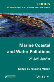 бесплатно читать книгу Marine Coastal and Water Pollutions. Oil Spill Studies автора Frédéric Muttin