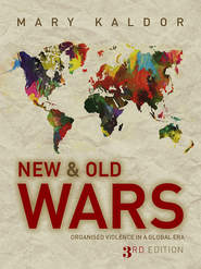 бесплатно читать книгу New and Old Wars. Organised Violence in a Global Era автора Mary Kaldor