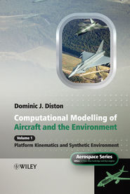 бесплатно читать книгу Computational Modelling and Simulation of Aircraft and the Environment, Volume 1. Platform Kinematics and Synthetic Environment автора Dominic Diston