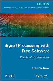 бесплатно читать книгу Signal Processing with Free Software. Practical Experiments автора François Auger