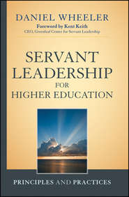 бесплатно читать книгу Servant Leadership for Higher Education. Principles and Practices автора Daniel Wheeler