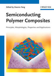 бесплатно читать книгу Semiconducting Polymer Composites. Principles, Morphologies, Properties and Applications автора Xiaoniu Yang