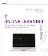 бесплатно читать книгу The Online Learning Idea Book. Proven Ways to Enhance Technology-Based and Blended Learning автора Patti Shank