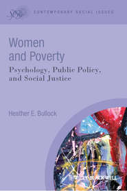 бесплатно читать книгу Women and Poverty. Psychology, Public Policy, and Social Justice автора Heather Bullock