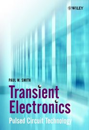 бесплатно читать книгу Transient Electronics. Pulsed Circuit Technology автора Paul Smith