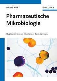 бесплатно читать книгу Pharmazeutische Mikrobiologie. Qualitätssicherung, Monitoring, Betriebshygiene автора Michael Rieth