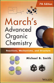 бесплатно читать книгу March's Advanced Organic Chemistry. Reactions, Mechanisms, and Structure автора Michael B. Smith