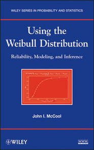 бесплатно читать книгу Using the Weibull Distribution. Reliability, Modeling, and Inference автора John McCool