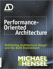 бесплатно читать книгу Performance-Oriented Architecture. Rethinking Architectural Design and the Built Environment автора Michael Hensel