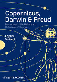 бесплатно читать книгу Copernicus, Darwin and Freud. Revolutions in the History and Philosophy of Science автора Friedel Weinert