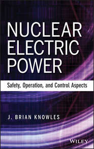 бесплатно читать книгу Nuclear Electric Power. Safety, Operation, and Control Aspects автора J. Knowles