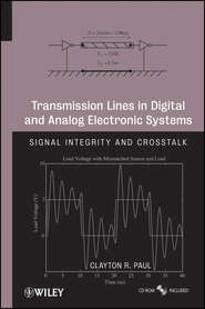 бесплатно читать книгу Transmission Lines in Digital and Analog Electronic Systems. Signal Integrity and Crosstalk автора Clayton Paul
