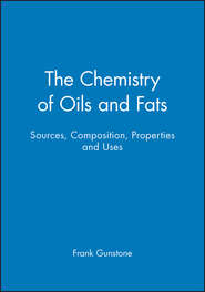 бесплатно читать книгу The Chemistry of Oils and Fats. Sources, Composition, Properties and Uses автора Frank Gunstone