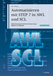 бесплатно читать книгу Automatisieren mit STEP 7 in AWL und SCL. Speicherprogrammierbare Steuerungen SIMATIC S7-300/400 автора Hans Berger