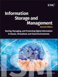 бесплатно читать книгу Information Storage and Management. Storing, Managing, and Protecting Digital Information in Classic, Virtualized, and Cloud Environments автора EMC Services