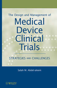 бесплатно читать книгу The Design and Management of Medical Device Clinical Trials. Strategies and Challenges автора Salah Abdel-aleem