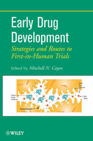 бесплатно читать книгу Early Drug Development. Strategies and Routes to First-in-Human Trials автора Mitchell Cayen