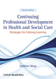 бесплатно читать книгу Continuing Professional Development in Health and Social Care. Strategies for Lifelong Learning автора Auldeen Alsop