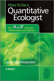 бесплатно читать книгу How to be a Quantitative Ecologist. The 'A to R' of Green Mathematics and Statistics автора Jason Matthiopoulos