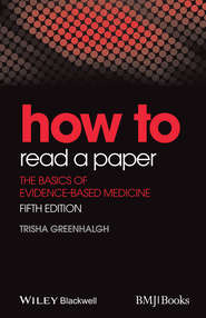 бесплатно читать книгу How to Read a Paper. The Basics of Evidence-Based Medicine автора Trisha Greenhalgh