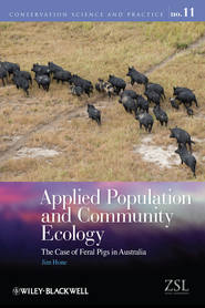 бесплатно читать книгу Applied Population and Community Ecology. The Case of Feral Pigs in Australia автора Jim Hone