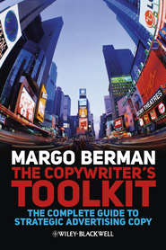 бесплатно читать книгу The Copywriter's Toolkit. The Complete Guide to Strategic Advertising Copy автора Margo Berman