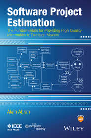 бесплатно читать книгу Software Project Estimation. The Fundamentals for Providing High Quality Information to Decision Makers автора Alain Abran