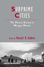 бесплатно читать книгу Subprime Cities. The Political Economy of Mortgage Markets автора Manuel Aalbers