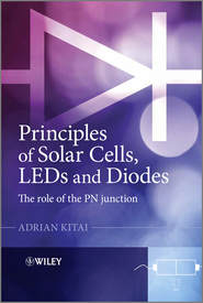 бесплатно читать книгу Principles of Solar Cells, LEDs and Diodes. The role of the PN junction автора Adrian Kitai