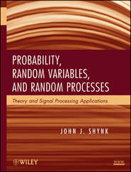 бесплатно читать книгу Probability, Random Variables, and Random Processes. Theory and Signal Processing Applications автора John Shynk
