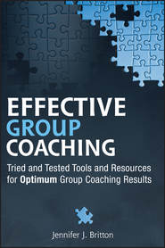 бесплатно читать книгу Effective Group Coaching. Tried and Tested Tools and Resources for Optimum Coaching Results автора Jennifer Britton