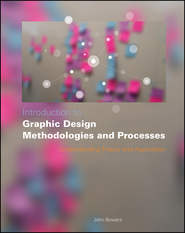 бесплатно читать книгу Introduction to Graphic Design Methodologies and Processes. Understanding Theory and Application автора John Bowers