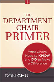 бесплатно читать книгу The Department Chair Primer. What Chairs Need to Know and Do to Make a Difference автора Don Chu