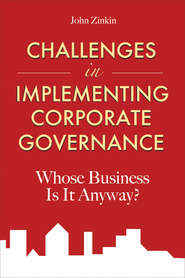 бесплатно читать книгу Challenges in Implementing Corporate Governance. Whose Business is it Anyway? автора John Zinkin