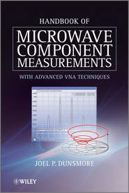 бесплатно читать книгу Handbook of Microwave Component Measurements. with Advanced VNA Techniques автора Joel Dunsmore